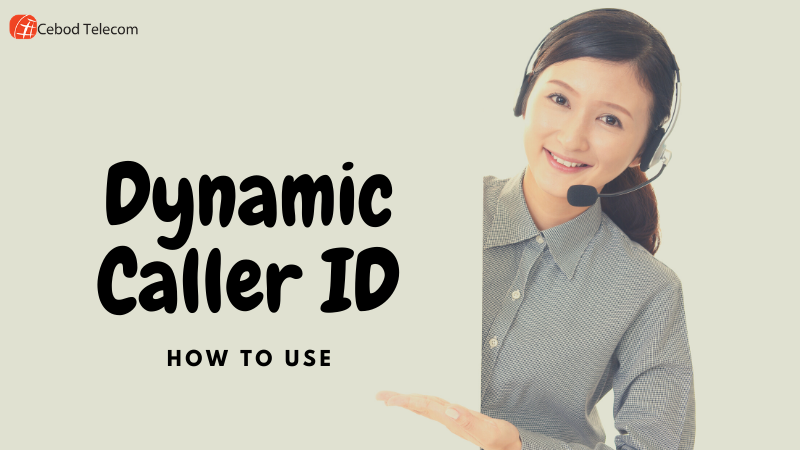 How Using Dynamic Caller ID Can Help Your Business Reach More Customers?